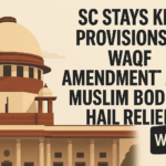SC Stays Provision of WAQF Amentment Act